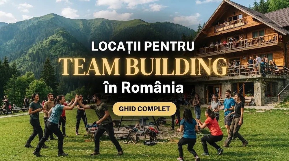 Top Locații Team Building în România